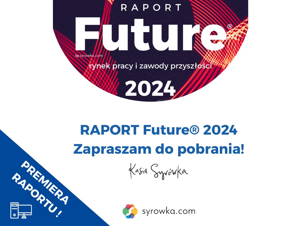 Pracownik, manager, prezes – jedna organizacja. Organizacja przyszłości.  Raport Future 2024. Rynek pracy i zawody przyszłości